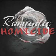 Not Romantic,Just A Homicide